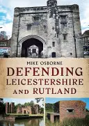 Obrana Leicestershire a Rutlandu - Defending Leicestershire and Rutland