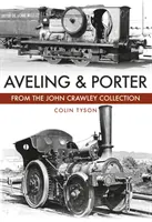 Aveling & Porter: Zbierka Johna Crawleyho - Aveling & Porter: The John Crawley Collection
