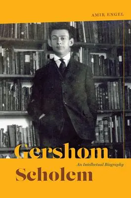Geršom Scholem - intelektuálny životopis - Gershom Scholem - An Intellectual Biography
