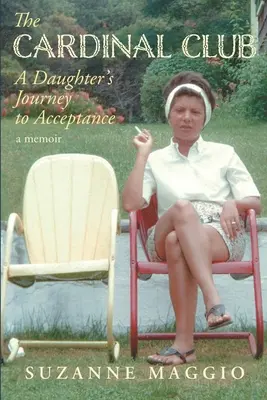 Kardinálsky klub: Cesta dcéry k prijatiu - The Cardinal Club: A Daughter's Journey to Acceptance