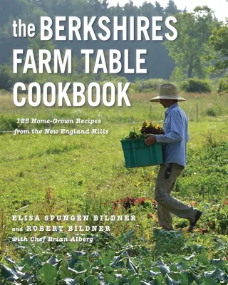The Berkshires Farm Table Cookbook (Kuchárska kniha z farmy Berkshires): Kuchárska kniha Berkshire: 125 domácich receptov z kopcov Nového Anglicka - The Berkshires Farm Table Cookbook: 125 Homegrown Recipes from the Hills of New England