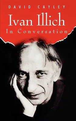 Ivan Illich v rozhovore - Ivan Illich in Conversation