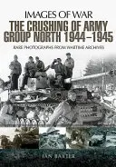 Rozdrvenie skupiny armád Sever 1944-1945 na východnom fronte - The Crushing of Army Group North 1944-1945 on the Eastern Front