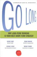 Go Long: Prečo je dlhodobé myslenie vašou najlepšou krátkodobou stratégiou - Go Long: Why Long-Term Thinking Is Your Best Short-Term Strategy