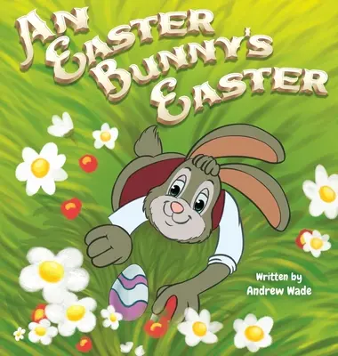 Veľká noc veľkonočného zajačika - An Easter Bunny's Easter