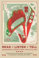 Čítaj, počúvaj, rozprávaj: Domorodé príbehy zo Želvieho ostrova - Read, Listen, Tell: Indigenous Stories from Turtle Island