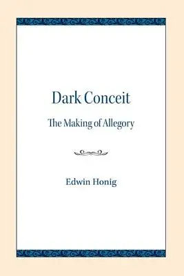 Temná domýšľavosť: Tvorba alegórie - Dark Conceit: The Making of Allegory
