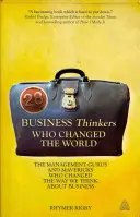 28 podnikateľských mysliteľov, ktorí zmenili svet: Manažérski guruovia a maverici, ktorí zmenili spôsob, akým premýšľame o podnikaní. - 28 Business Thinkers Who Changed the World: The Management Gurus and Mavericks Who Changed the Way We Think about Business