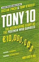 Tony 10 - Úžasný príbeh poštára, ktorý stavil 10 000 000 eur... a všetko prehral - Tony 10 - The Astonishing Story of the Postman who Gambled EURO10,000,000 ... and lost it all