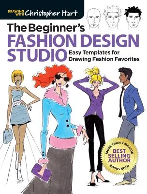Ateliér módneho dizajnu pre začiatočníkov: Jednoduché šablóny na kreslenie obľúbenej módy - The Beginner's Fashion Design Studio: Easy Templates for Drawing Fashion Favorites