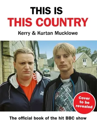 Toto je táto krajina: Oficiálna kniha k seriálu ocenenému cenou Bafta - This Is This Country: The Official Book of the Bafta Award-Winning Show