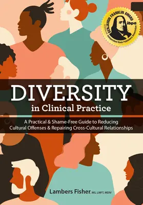 Rozmanitosť v klinickej praxi: Praktický sprievodca bez hanby na zníženie kultúrnych urážok a nápravu medzikultúrnych vzťahov - Diversity in Clinical Practice: A Practical & Shame-Free Guide to Reducing Cultural Offenses & Repairing Cross-Cultural Relationships