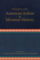 Eseje o dejinách amerických Indiánov a mormónov - Essays on American Indian and Mormon History