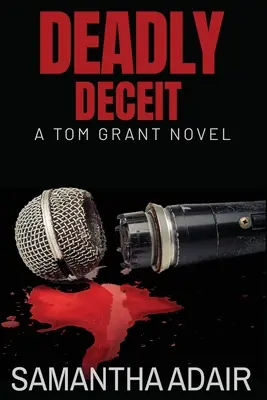 Smrteľný podvod: román Toma Granta - Deadly Deceit: A Tom Grant Novel