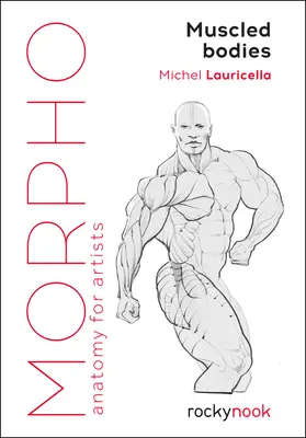 Morpho: Svalnaté telá: Anatómia pre umelcov - Morpho: Muscled Bodies: Anatomy for Artists