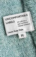 Nepohodlné nálepky: Môj život homosexuálnej autistickej trans ženy - Uncomfortable Labels: My Life as a Gay Autistic Trans Woman