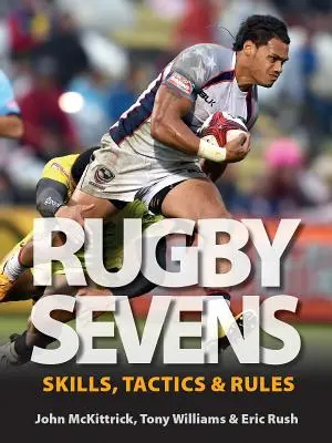 Sedmičkové ragby: Dovednosti, taktika a pravidlá - Rugby Sevens: Skills, Tactics and Rules