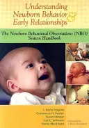 Pochopenie správania novorodencov a raných vzťahov: Príručka systému pozorovania správania novorodencov (NBO) - Understanding Newborn Behavior & Early Relationships: The Newborn Behavioral Observations (NBO) System Handbook