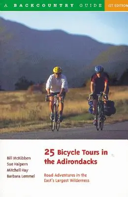 25 cyklistických výletov v Adirondacku: Cestné dobrodružstvá v najväčšej divočine na východe - 25 Bicycle Tours in the Adirondacks: Road Adventures in the East's Largest Wilderness