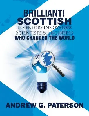 Brilantné! Škótski vynálezcovia, inovátori, vedci a inžinieri, ktorí zmenili svet - Brilliant! Scottish Inventors, Innovators, Scientists and Engineers Who Changed the World