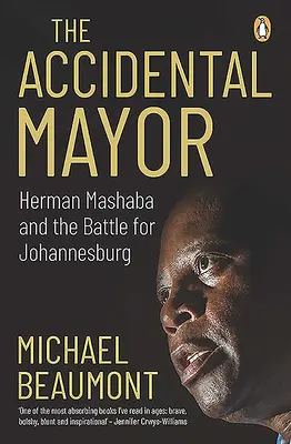 Náhodný starosta: Herman Mashaba a boj o Johannesburg - The Accidental Mayor: Herman Mashaba and the Battle for Johannesburg