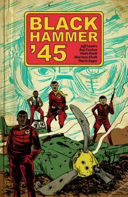Black Hammer '45: Zo sveta Black Hammer - Black Hammer '45: From the World of Black Hammer