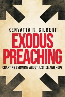 Exodus Preaching: Crafting Sermons about Justice and Hope (Kázanie o Exode: Kázanie o spravodlivosti a nádeji) - Exodus Preaching: Crafting Sermons about Justice and Hope