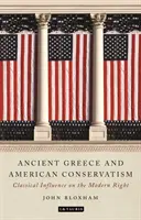 Antické Grécko a americký konzervativizmus: Klasický vplyv na modernú pravicu - Ancient Greece and American Conservatism: Classical Influence on the Modern Right