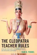 Pravidlá učiteľa Kleopatry: Účinné stratégie na zaujatie žiakov a zvýšenie ich úspešnosti - The Cleopatra Teacher Rules: Effective Strategies for Engaging Students and Increasing Achievement