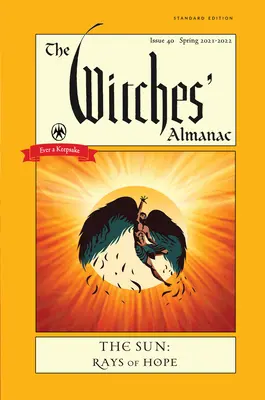 The Witches' Almanac 2021-2022 Standard Edition: The Witches' Almanac 2021-2022 Standard Edition: Slnko - lúče nádeje - The Witches' Almanac 2021-2022 Standard Edition: The Sun - Rays of Hope