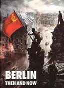 Berlín vtedy a teraz - Berlin Then and Now