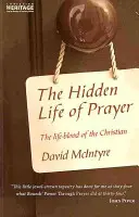 Skrytý život modlitby: The Life-Blood of the Christian (Životná krv kresťana) - The Hidden Life of Prayer: The Life-Blood of the Christian