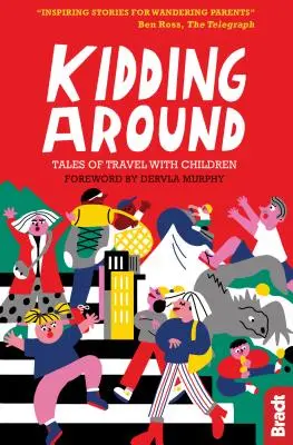 Vtipkovanie: Príbehy o cestovaní s deťmi - Kidding Around: Tales of Travel with Children