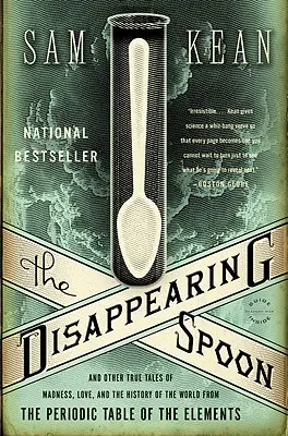 Zmiznutá lyžica: A ďalšie pravdivé príbehy o šialenstve, láske a histórii sveta z periodickej tabuľky prvkov - The Disappearing Spoon: And Other True Tales of Madness, Love, and the History of the World from the Periodic Table of the Elements