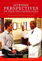 Ajurvédske pohľady na vybrané patológie - Antológia základného čítania z ajurvédy dnes - Ayurvedic Perspectives on Selected Pathologies - An Anthology of Essential Reading from Ayurveda Today