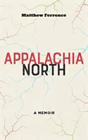 Appalači na severe: A Memoir (Spomienky) - Appalachia North: A Memoir