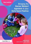 Zavedenie steinerovského waldorfského prístupu do vašej praxe v ranom veku - Bringing the Steiner Waldorf Approach to Your Early Years Practice
