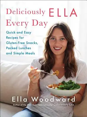 Lahodne Ella každý deň, 2: Rýchle a jednoduché recepty na bezlepkové občerstvenie, obedové balíčky a jednoduché jedlá - Deliciously Ella Every Day, 2: Quick and Easy Recipes for Gluten-Free Snacks, Packed Lunches, and Simple Meals