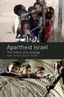Apartheid v Izraeli: Politika analógie - Apartheid Israel: The Politics of an Analogy