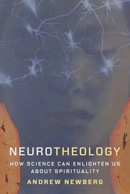 Neuroteológia: Ako nám môže veda objasniť spiritualitu - Neurotheology: How Science Can Enlighten Us about Spirituality
