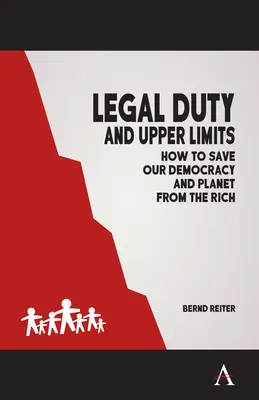 Právna povinnosť a horné hranice: Ako zachrániť našu demokraciu a planétu pred bohatými - Legal Duty and Upper Limits: How to Save Our Democracy and Planet from the Rich