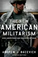 Nový americký militarizmus: Ako Američanov zvádza vojna - The New American Militarism: How Americans Are Seduced by War