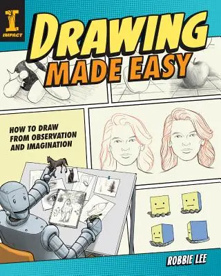 Jednoduché kreslenie: Ako kresliť na základe pozorovania a predstavivosti - Drawing Made Easy: How to Draw from Observation and Imagination