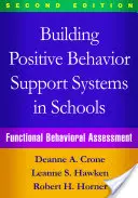 Budovanie systémov podpory pozitívneho správania v školách, druhé vydanie: Funkčné hodnotenie správania - Building Positive Behavior Support Systems in Schools, Second Edition: Functional Behavioral Assessment