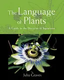 Jazyk rastlín: Príručka k učeniu o podpisoch - The Language of Plants: A Guide to the Doctrine of Signatures