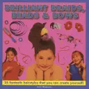 Brilantné vrkoče, korálky a mašle: Vychytávky: 25 fantastických účesov, ktoré si môžete vytvoriť sami! - Brilliant Braids, Beads & Bows: 25 Fantastic Hairstyles That You Can Create Yourself!