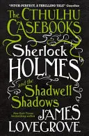 The Cthulhu Casebooks - Sherlock Holmes a Shadwellské tiene - The Cthulhu Casebooks - Sherlock Holmes and the Shadwell Shadows
