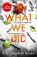Čo sme urobili - strhujúci, napínavý psychologický triler s nechtami obtiahnutým zvratom - What We Did - A gripping, compelling psychological thriller with a nail-biting twist