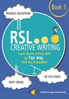 RSL Tvorivé písanie: Kniha 1 - KS2, KS3, 11 Plus a 13 Plus - pracovný zošit pre vekovú kategóriu od 9 rokov vyššie - RSL Creative Writing: Book 1 - KS2, KS3, 11 Plus & 13 Plus - Workbook For Ages 9 Upwards