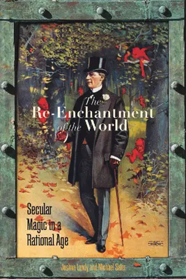 Opätovné očarenie sveta: Svetská mágia v racionálnom veku, druhé vydanie - The Re-Enchantment of the World: Secular Magic in a Rational Age